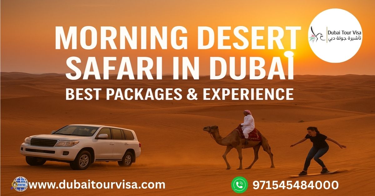 Morning Desert Safari in Dubai – What to Expect & Best Packages